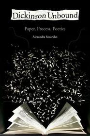Dickinson Unbound: Paper, Process, Poetics