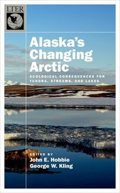 Alaska's Changing Arctic: Ecological Consequences for Tundra, Streams, and Lakes