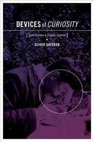 Devices of Curiosity: Early Cinema and Popular Science
