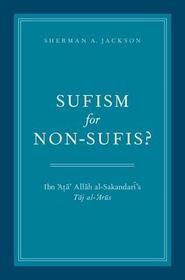 Sufism for Non-Sufis?: Ibn 'Ata' Allah al-Sakandari's Taj al-'Arus