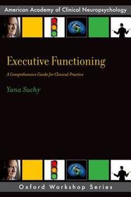 Executive Functioning: A Comprehensive Guide for Clinical Practice