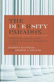 The Diversity Paradox: Parties, Legislatures, and the Organizational Foundations of Representation in America