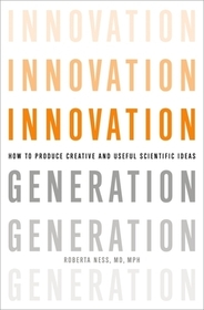 Innovation Generation: How to Produce Creative and Useful Scientific Ideas