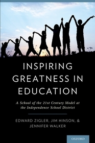 Inspiring Greatness in Education: A School of the 21st Century Model at the Independence School District Inspiring Greatness in Education: A School of the 21st Century Model at the Independence School District