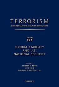 TERRORISM: COMMENTARY ON SECURITY DOCUMENTS VOLUME 123: Global Stability and U.S. National Security