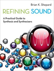 Refining Sound: A Practical Guide to Synthesis and Synthesizers