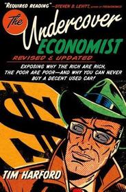Undercover Economist 2e C: Exposing Why the Rich Are Rich, the Poor Are Poor - And Why You Can Never Buy a Decent Used Car