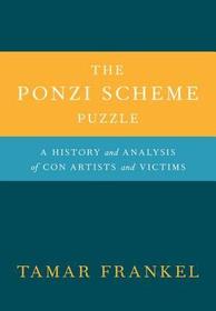 The Ponzi Scheme Puzzle: A History and Analysis of Con Artists and Victims