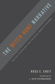 The Witch-Hunt Narrative: Politics, Psychology, and the Sexual Abuse of Children