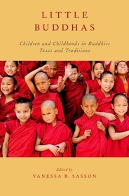 Little Buddhas: Children and Childhoods in Buddhist Texts and Traditions