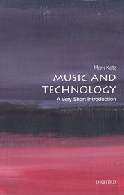 Music and Technology: A Very Short Introduction Music and Technology: A Very Short Introduction