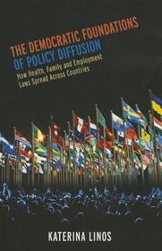 The Democratic Foundations of Policy Diffusion: How Health, Family, and Employment Laws Spread Across Countries