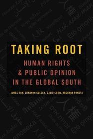 Taking Root: Human Rights and Public Opinion in the Global South