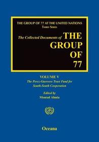 The Group of 77 at the United Nations: Volume V: The Perez-Guerrero Trust Fund for South-South Cooperation (PGTF)
