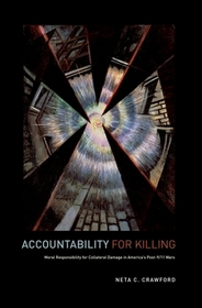 Accountability for Killing: Moral Responsibility for Collateral Damage in America's Post-9/11 Wars