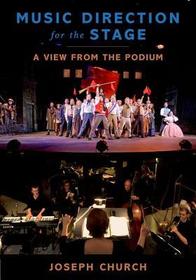 Music Direction for the Stage: A View from the Podium