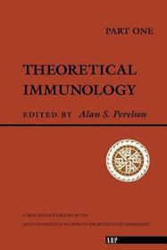 Theoretical Immunology, Part One: The Proceedings of the Theoretical Immunology Workshop, Held June, 1987 in Santa FE, New Mexico