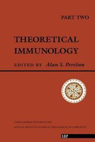Theoretical Immunology, Part Two: The Proceedings of the Theoretical Immunology Workshop, Held June, 1987 in Santa FE, New Mexico