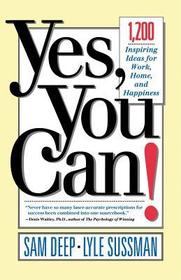 Yes, You Can: 1,200 Inspiring Ideas for Work, Home, and Happiness