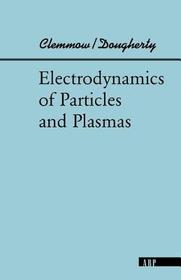 Electrodynamics Of Particles And Plasmas