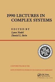 1990 Lectures In Complex Systems: The Proceedings of the 1990 Complex Systems Summer School Santa Ee, New Mexico June, 1990