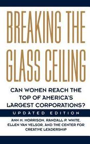 Breaking The Glass Ceiling: Can Women Reach The Top Of America's Largest Corporations. Updated Edition