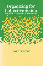 Organizing for Collective Action: The Political Economies of Associations