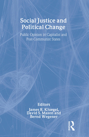 Social Justice and Political Change: Public Opinion in Capitalist and Post-communist States