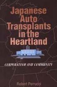 Japanese Auto Transplants in the Heartland: Corporatism and Community