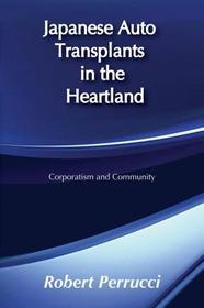 Japanese Auto Transplants in the Heartland: Corporatism and Community