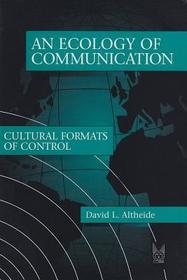 Ecology of Communication: Cultural Formats of Control