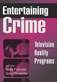 Entertaining Crime: Television Reality Programs