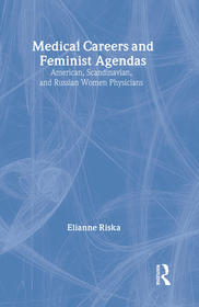 Medical Careers and Feminist Agendas: American, Scandinavian and Russian Women Physicians