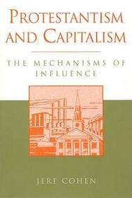 Protestantism and Capitalism: The Mechanisms of Influence