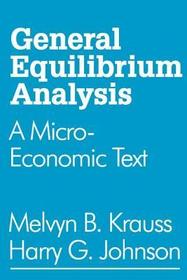 General Equilibrium Analysis: A Micro-Economic Text