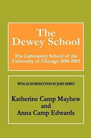 The Dewey School: The Laboratory School of the University of Chicago 1896-1903