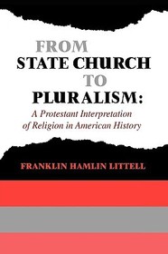 From State Church to Pluralism: A Protestant Interpretation of Religion in American History