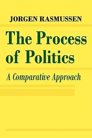 The Process of Politics: A Comparative Approach The Process of Politics: A Comparative Approach