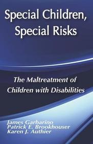 Special Children, Special Risks: The Maltreatment of Children with Disabilities