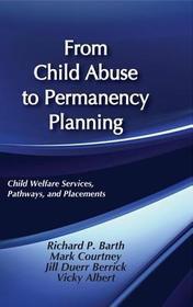 From Child Abuse to Permanency Planning: Child Welfare Services Pathways and Placements