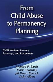 From Child Abuse to Permanency Planning: Child Welfare Services Pathways and Placements