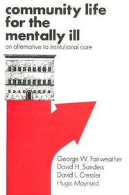 Community Life for the Mentally Ill: An Alternative to Institutional Care