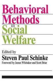 Behavioral Methods in Social Welfare: Helping Children, Adults, and Families in Community Settings