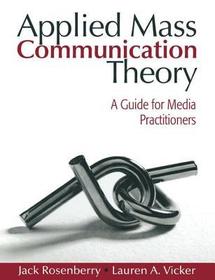 Applied Mass Communication Theory: A Guide for Media Practitioners