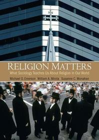 Religion Matters: What Sociology Teaches Us About Religion In Our World Religion Matters: What Sociology Teaches Us About Religion In Our World