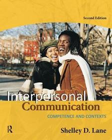 Interpersonal Communication: Competence and Contexts Interpersonal Communication: Competence and Contexts