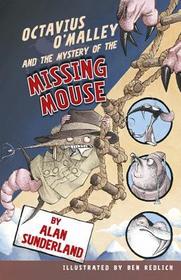 Octavius O'Malley and the Mystery of the Missing Mouse Octavius O'Malley and the Mystery of the Missing Mouse