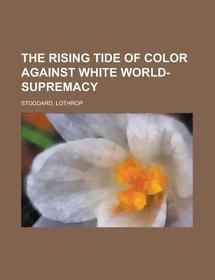 The Rising Tide of Color Against White World-Supremacy