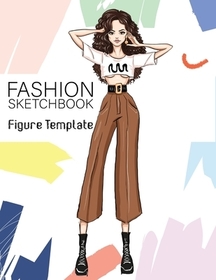 Fashion Sketchbook Figure Template: Large Female Figure Template for Easily Sketching Your Fashion Design Styles and Building Your Portfolio Large 8.5