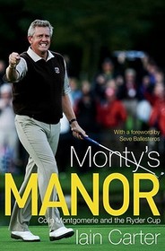 Monty's Manor: Colin Montgomerie and the Ryder Cup
